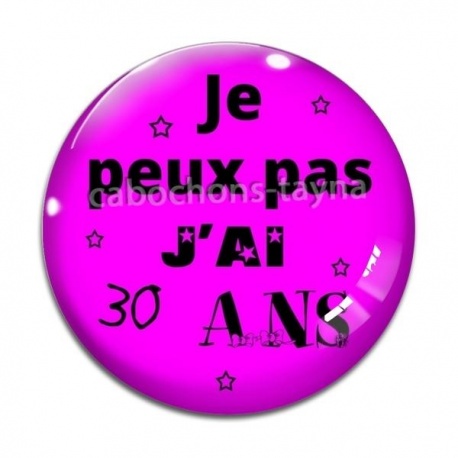 Cabochon Verre - je peux pas j'ai 30 ans
