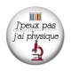 Cabochon Résine - j'peux pas j'ai physique