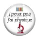 Cabochon Verre - j'peux pas j'ai physique