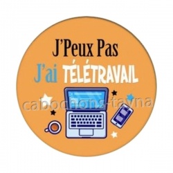j'peux pas j'ai télétravail