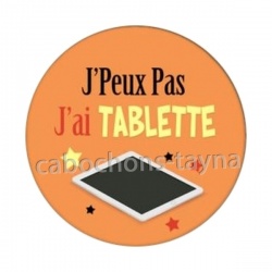 j'peux pas j'ai tablette
