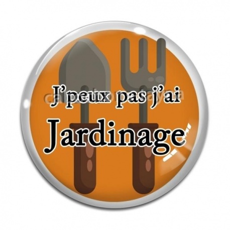 Cabochon Verre -  j'peux pas j'ai jardinage