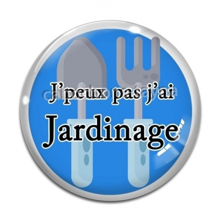 Cabochon Verre -  j'peux pas j'ai jardinage