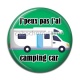 Cabochon Résine -  j'peux pas j'ai camping car