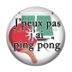 Cabochon Résine -  j'peux pas j'ai ping pong