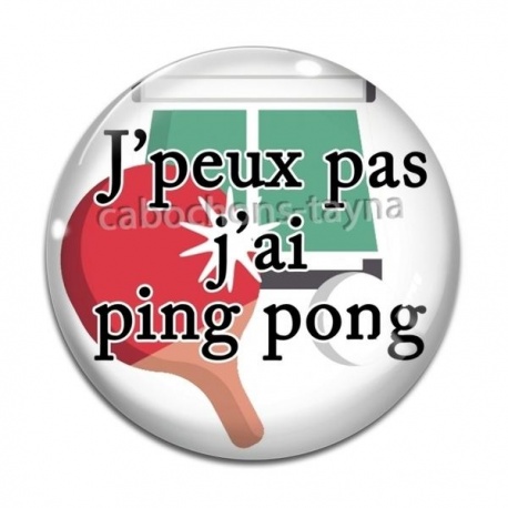 Cabochon Verre -  j'peux pas j'ai ping pong