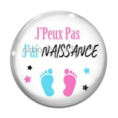 Cabochon Verre - j'peux pas j'ai naissance