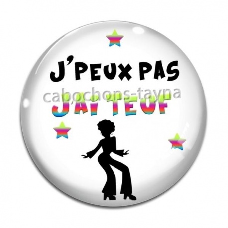 Cabochon Verre - j'peux pas j'ai teuf