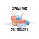 j'peux pas j'ai tricot