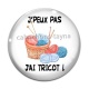 Cabochon Verre - j'peux pas j'ai tricot