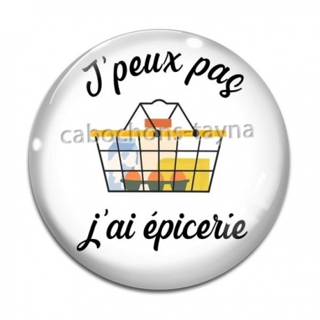 Cabochon Verre - peux pas j'ai épicerie
