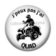 Cabochon Résine - peux pas j'ai quad