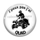 Cabochon Verre - peux pas j'ai quad