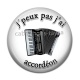 Cabochon Résine - j'peux pas j'ai accordéon