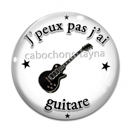 Cabochon Verre - j'peux pas j'ai guitare
