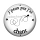 Cabochon Résine - j'peux pas j'ai chant