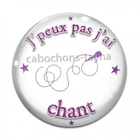 Cabochon Verre - j'peux pas j'ai chant