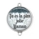 Connecteur Cabochon Argent - tu es la plus jolie maman