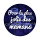 pour la plus jolie des mamans
