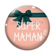 Cabochon Verre - super maman