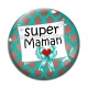 Cabochon Verre - super maman