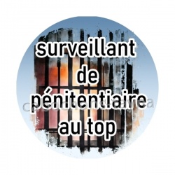 surveillant de pénitencier au top