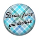 Cabochon Résine - beau frère qui déchire