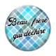 Cabochon Verre - beau frère qui déchire