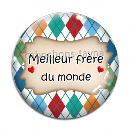 Cabochon Verre - meilleur frère du monde
