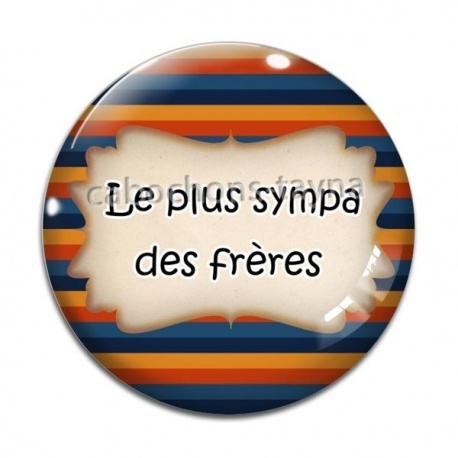 Cabochon Verre - le plus sympa des frères