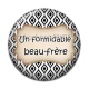Cabochon Résine - un formidable beau frère