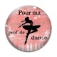 Cabochon Verre - pour ma prof de danse