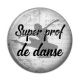 Cabochon Résine - super prof de danse