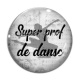 Cabochon Verre - super prof de danse