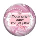 Cabochon Verre - pour une super prof de danse