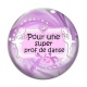 Cabochon Verre - pour une super prof de danse