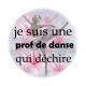je suis une prof de danse qui déchire