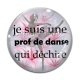 Cabochon Verre - je suis une prof de danse qui déchire