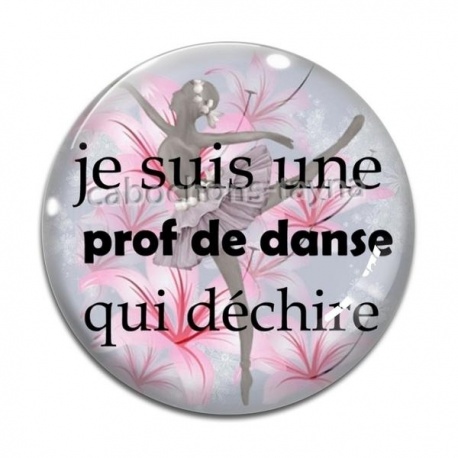 Cabochon Verre - je suis une prof de danse qui déchire