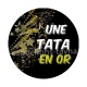 une tata en or