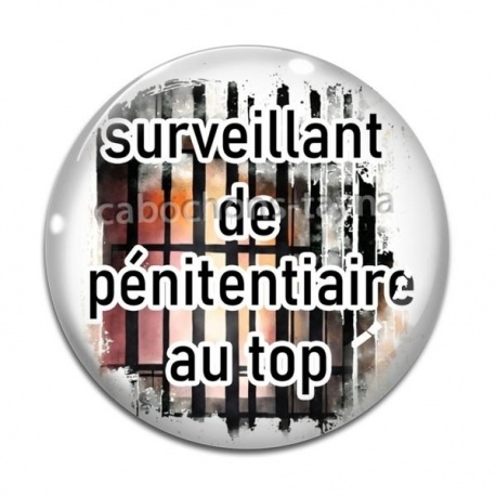 Cabochon Verre - surveillant de pénitencier au top