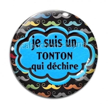 Cabochon Verre - je suis un tonton qui déchire