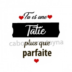 tu es une tatie plus que parfaite