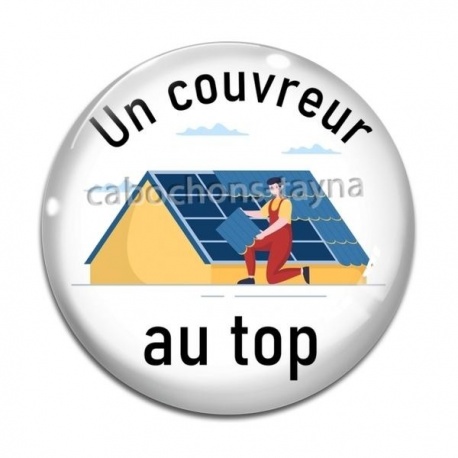 Cabochon Verre - un couvreur au top