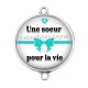 Connecteur Cabochon Argent - une soeur pour la vie