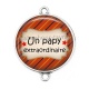 Connecteur Cabochon Argent - un papy extraordinaire