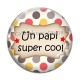 Cabochon Verre - un papi super cool