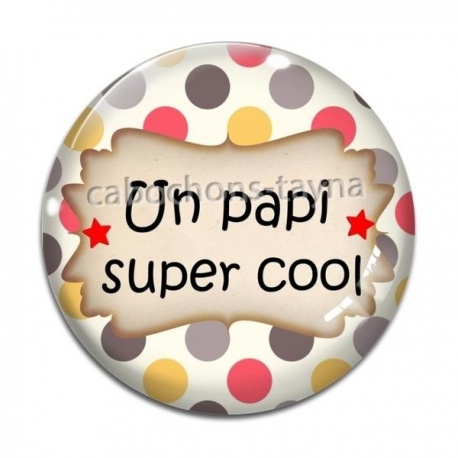 Cabochon Verre - un papi super cool