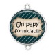 Connecteur Cabochon Argent - un papy formidable