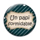 Cabochon Verre - un papi formidable